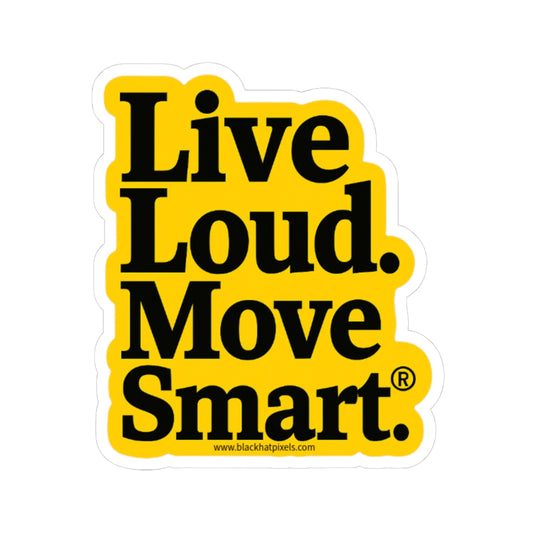 Live Loud Move Smart • Kiss-Cut Sticker