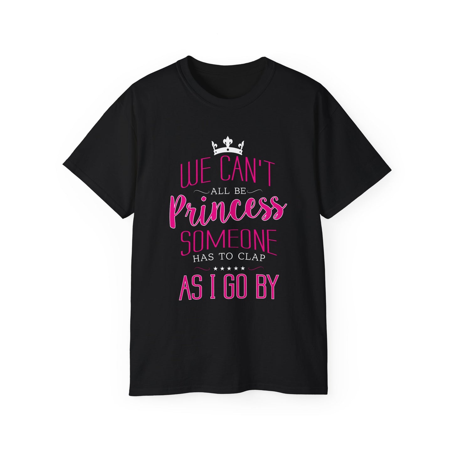 We Can’t All Be Princess • T-shirt • Black Hat Pixels • Unisex apparel by Black Hat Pixels