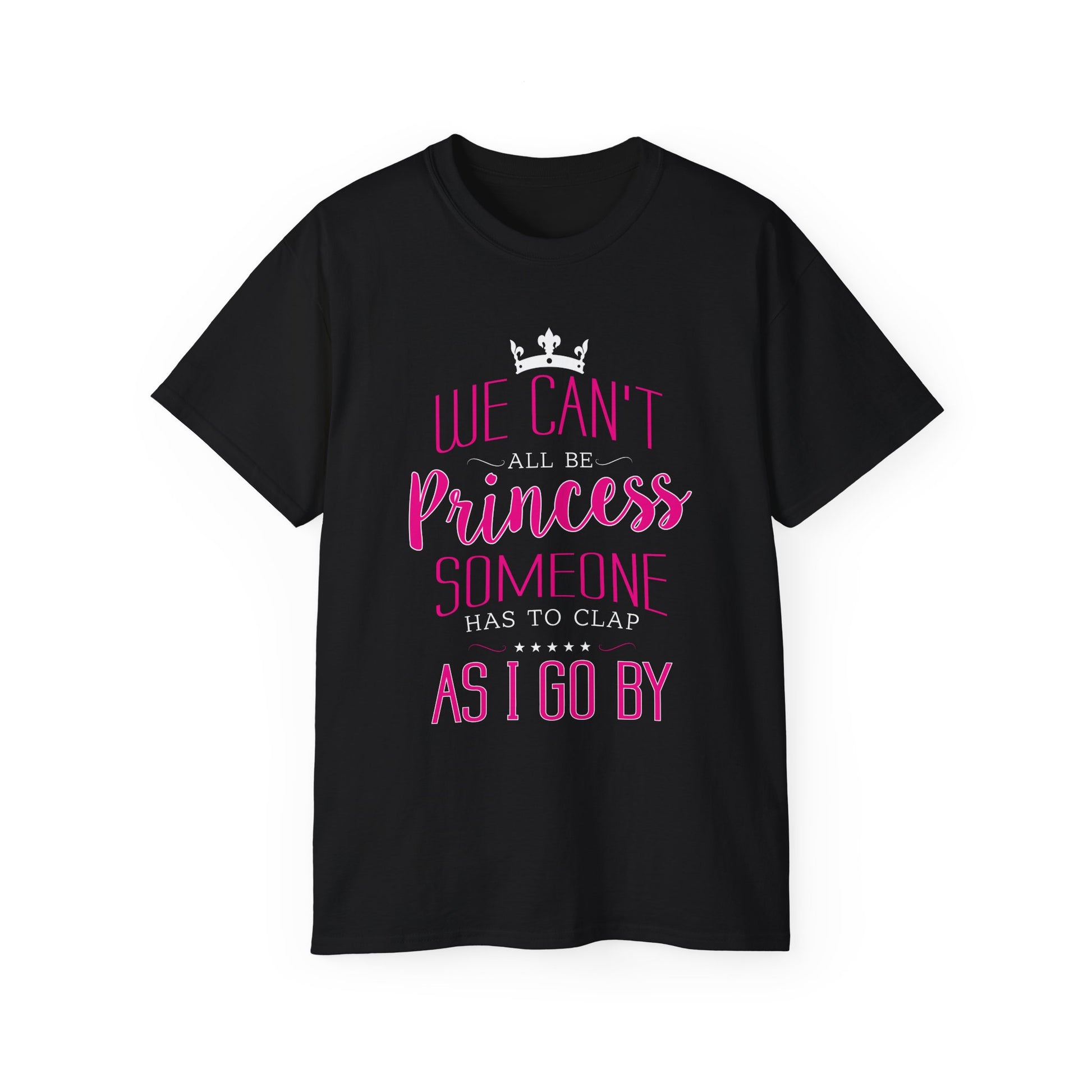 We Can’t All Be Princess • T-shirt • Black Hat Pixels • Unisex apparel by Black Hat Pixels