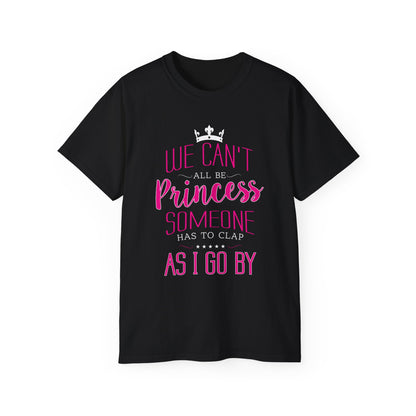 We Can’t All Be Princess • T-shirt • Black Hat Pixels • Unisex apparel by Black Hat Pixels