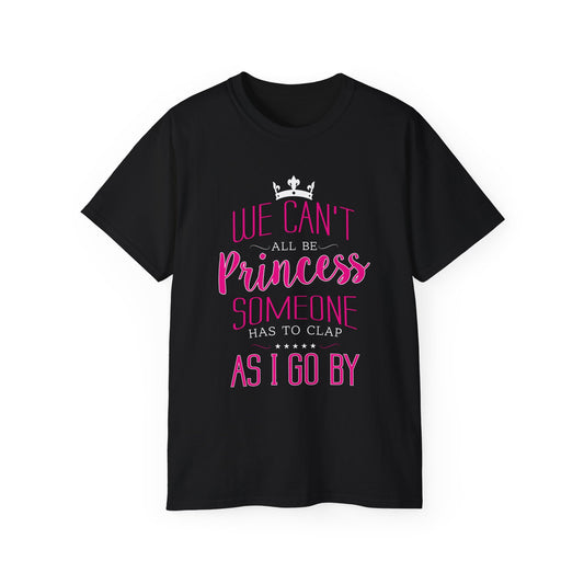 We Can’t All Be Princess • T-shirt • Black Hat Pixels • Unisex apparel by Black Hat Pixels