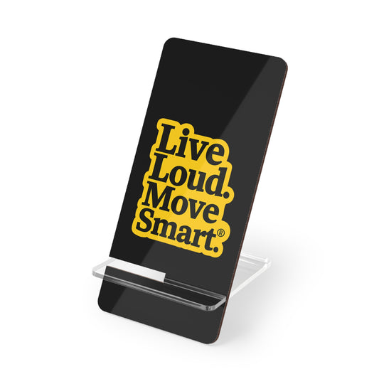 Live Loud Move Smart • Smartphone Display Stand