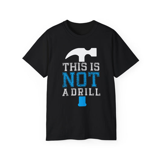 This Is Not A Drill • T-shirt • Black Hat Pixels • Unisex apparel by Black Hat Pixels